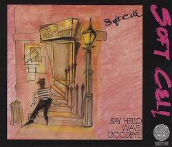 Soft Cell : Say Hello, Wave Goodbye